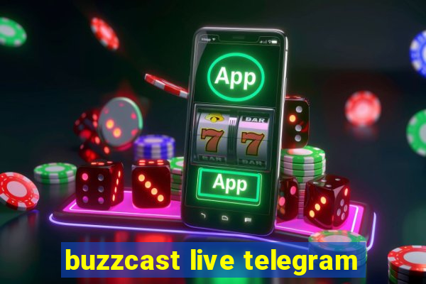 buzzcast live telegram